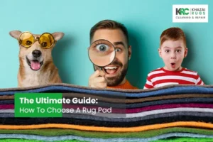 The Ultimate Guide: How To Choose A Rug Pad